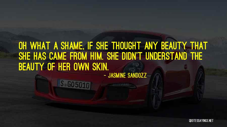 Beauty From Love Quotes By Jasmine Sandozz Beauty From Love Quotes By Jasmine Sandozz