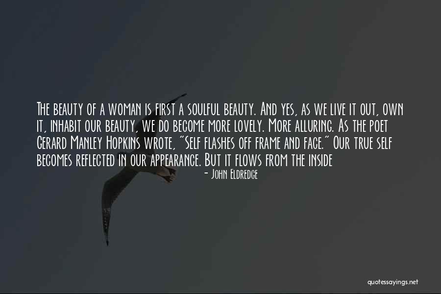Beauty From The Inside Quotes By John Eldredge Beauty From The Inside Quotes By John Eldredge