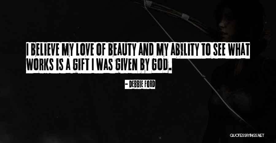 Beauty Given By God Quotes By Debbie Ford Beauty Given By God Quotes By Debbie Ford