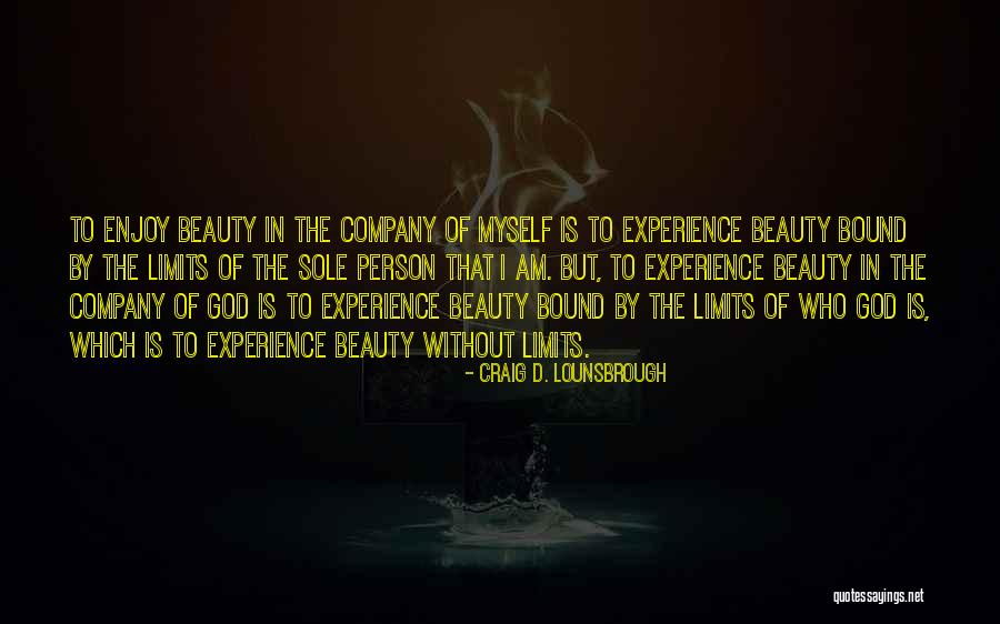 Beauty Has No Limits Quotes By Craig D. Lounsbrough Beauty Has No Limits Quotes By Craig D. Lounsbrough