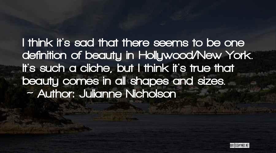 Beauty In All Shapes And Sizes Quotes By Julianne Nicholson