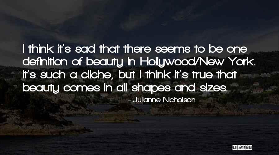 Beauty In All Shapes And Sizes Quotes By Julianne Nicholson