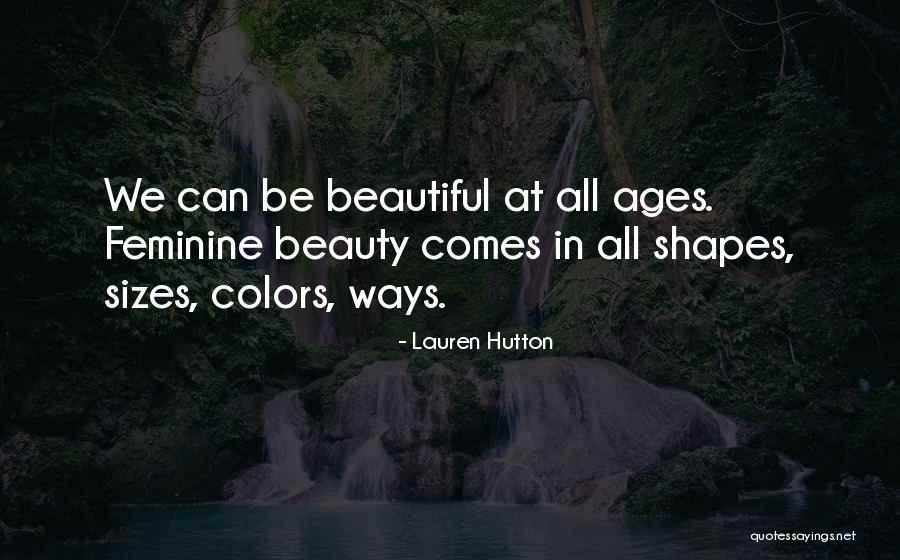 Beauty In All Shapes And Sizes Quotes By Lauren Hutton Beauty In All Shapes And Sizes Quotes By Lauren Hutton