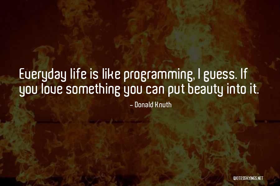 Beauty In Everyday Life Quotes By Donald Knuth