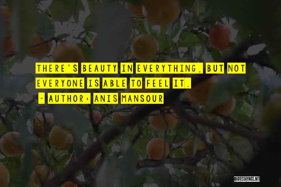 Beauty In Everything Quotes By Anis Mansour