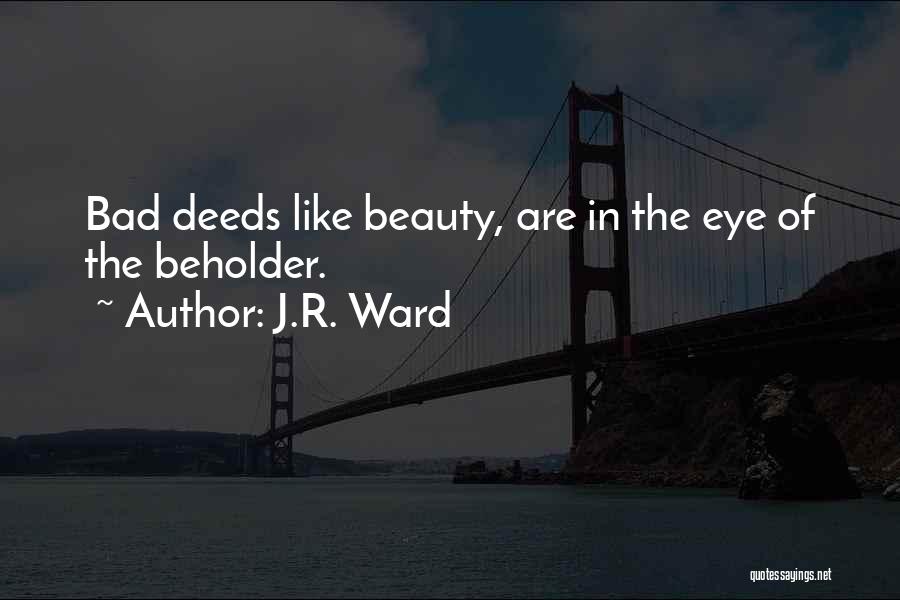 Beauty In Eye Of Beholder Quotes By J.R. Ward