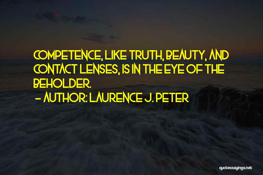 Beauty In Eye Of Beholder Quotes By Laurence J. Peter
