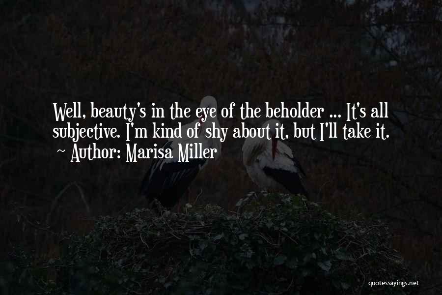 Beauty In Eye Of Beholder Quotes By Marisa Miller