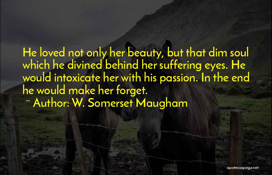 Beauty In Her Eyes Quotes By W. Somerset Maugham