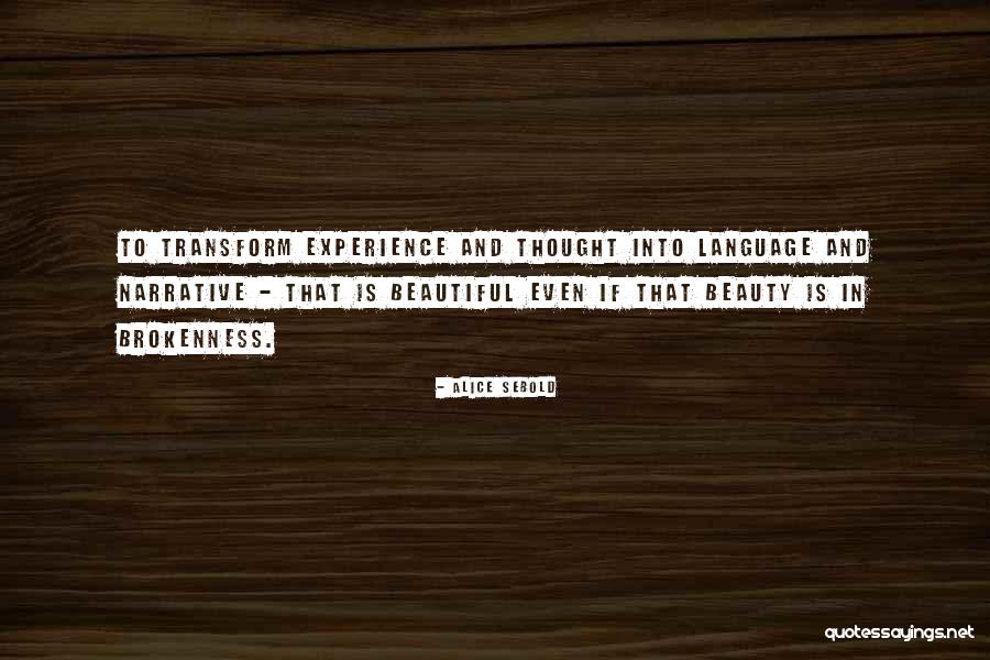 Beauty In My Brokenness Quotes By Alice Sebold Beauty In My Brokenness Quotes By Alice Sebold