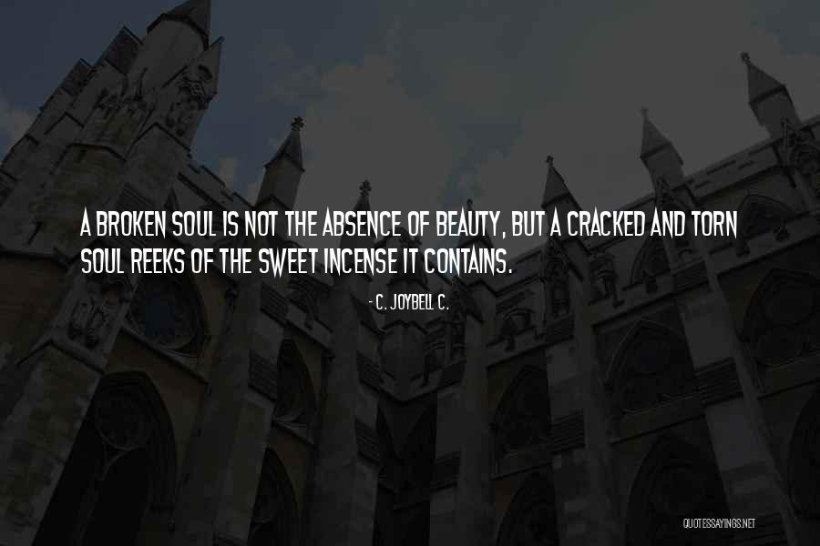 Beauty In My Brokenness Quotes By C. JoyBell C. Beauty In My Brokenness Quotes By C. JoyBell C.
