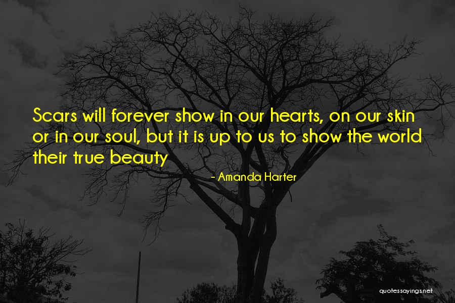 Beauty In Scars Quotes By Amanda Harter Beauty In Scars Quotes By Amanda Harter