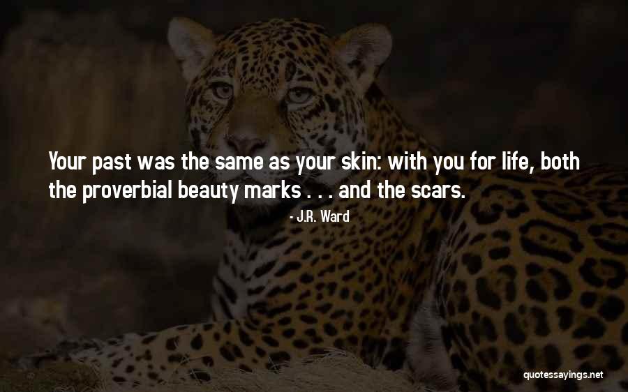 Beauty In Scars Quotes By J.R. Ward Beauty In Scars Quotes By J.R. Ward