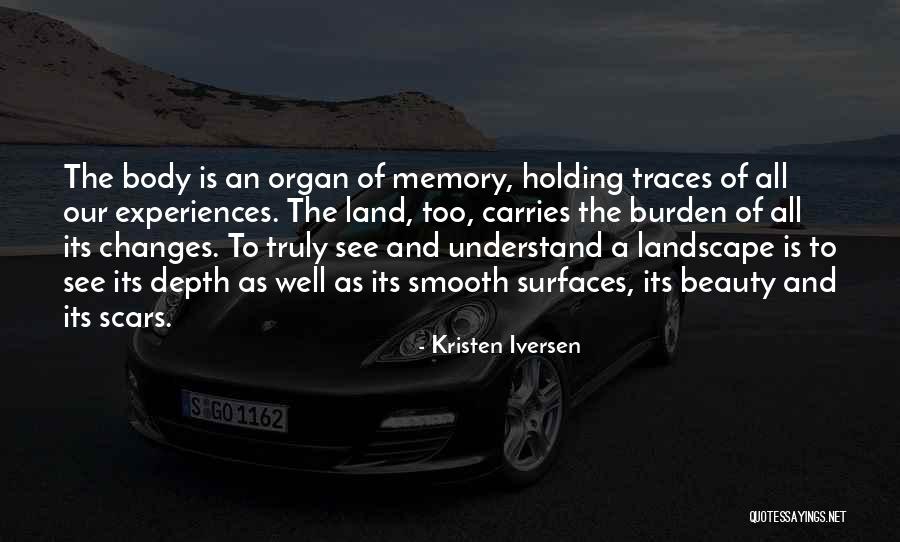 Beauty In Scars Quotes By Kristen Iversen Beauty In Scars Quotes By Kristen Iversen