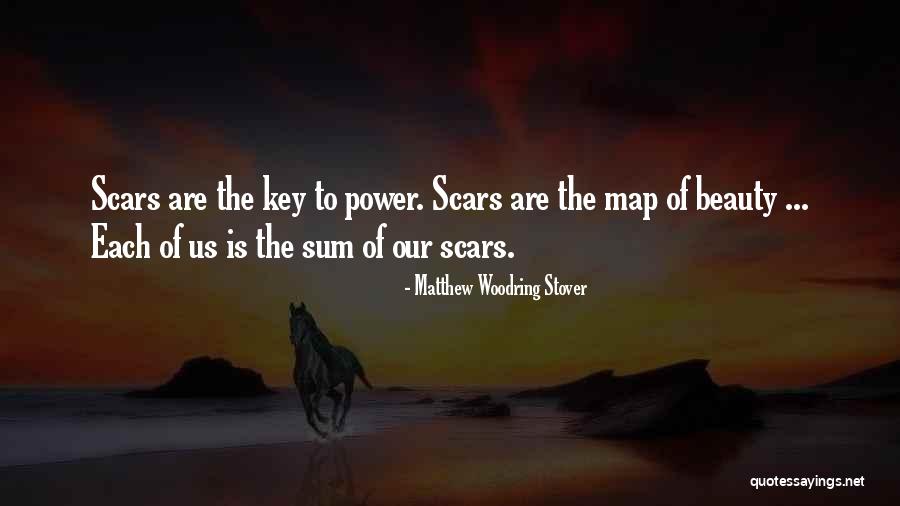 Beauty In Scars Quotes By Matthew Woodring Stover Beauty In Scars Quotes By Matthew Woodring Stover