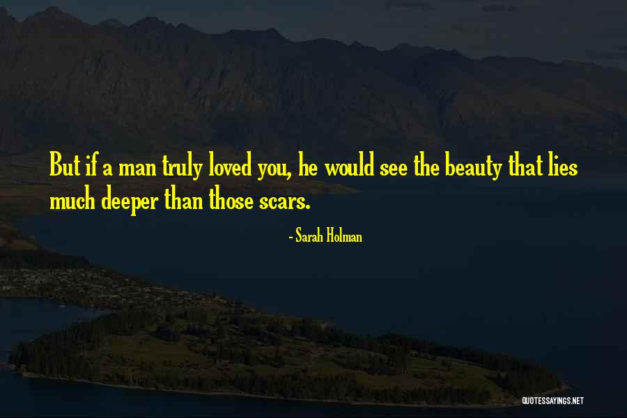 Beauty In Scars Quotes By Sarah Holman Beauty In Scars Quotes By Sarah Holman