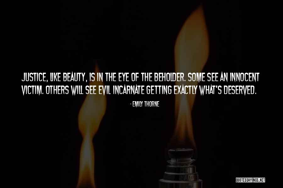 Beauty In The Eye Of The Beholder Quotes By Emily Thorne Beauty In The Eye Of The Beholder Quotes By Emily Thorne