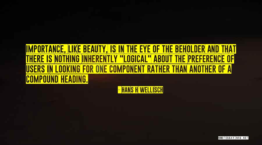 Beauty In The Eye Of The Beholder Quotes By Hans H Wellisch Beauty In The Eye Of The Beholder Quotes By Hans H Wellisch
