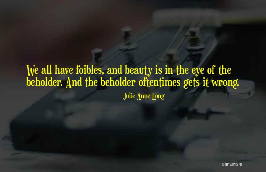 Beauty In The Eye Of The Beholder Quotes By Julie Anne Long Beauty In The Eye Of The Beholder Quotes By Julie Anne Long