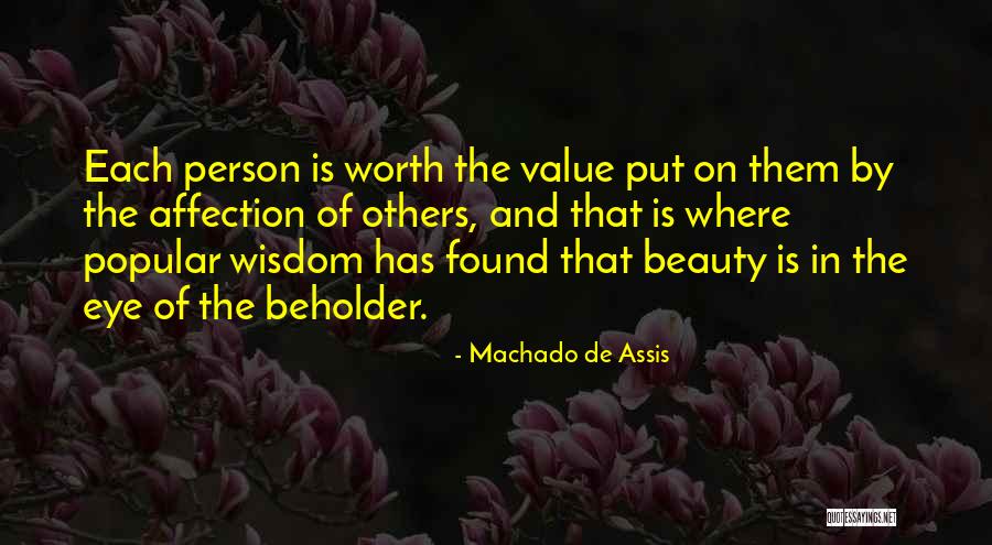 Beauty In The Eye Of The Beholder Quotes By Machado De Assis Beauty In The Eye Of The Beholder Quotes By Machado De Assis