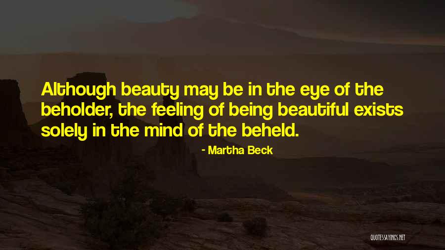 Beauty In The Eye Of The Beholder Quotes By Martha Beck Beauty In The Eye Of The Beholder Quotes By Martha Beck