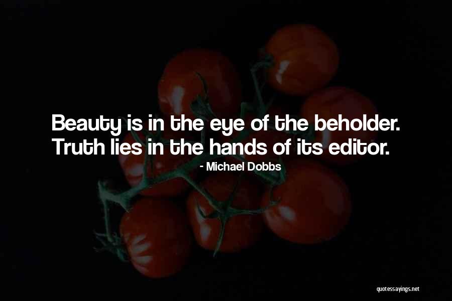Beauty In The Eye Of The Beholder Quotes By Michael Dobbs Beauty In The Eye Of The Beholder Quotes By Michael Dobbs