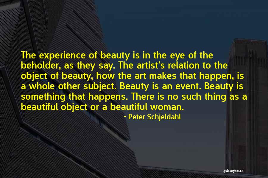 Beauty In The Eye Of The Beholder Quotes By Peter Schjeldahl Beauty In The Eye Of The Beholder Quotes By Peter Schjeldahl