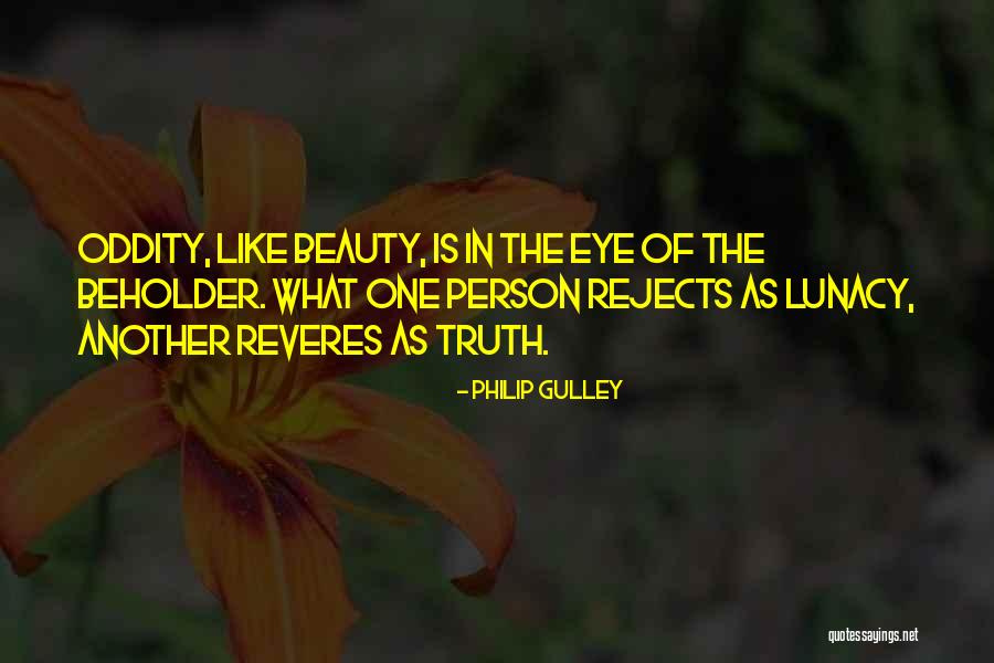 Beauty In The Eye Of The Beholder Quotes By Philip Gulley Beauty In The Eye Of The Beholder Quotes By Philip Gulley