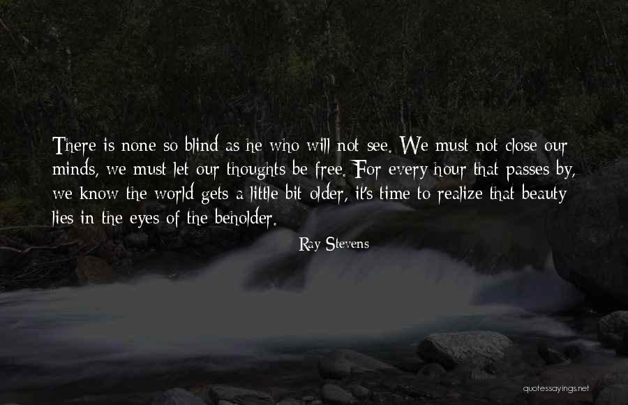 Beauty In The Eye Of The Beholder Quotes By Ray Stevens Beauty In The Eye Of The Beholder Quotes By Ray Stevens