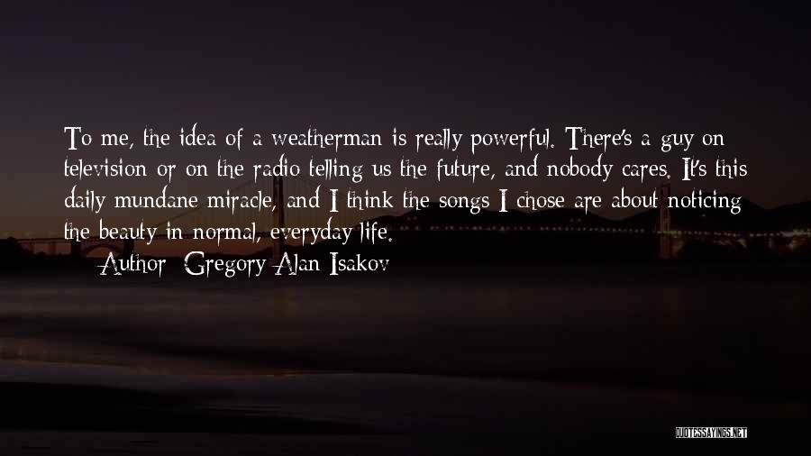 Beauty In The Mundane Quotes By Gregory Alan Isakov
