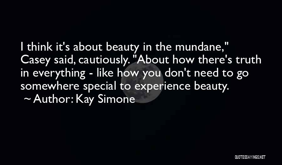 Beauty In The Mundane Quotes By Kay Simone