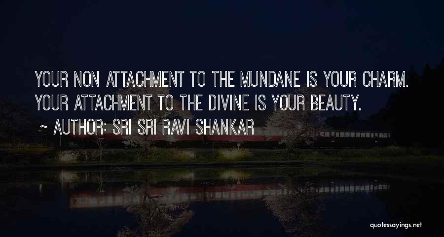 Beauty In The Mundane Quotes By Sri Sri Ravi Shankar
