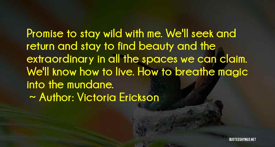 Beauty In The Mundane Quotes By Victoria Erickson