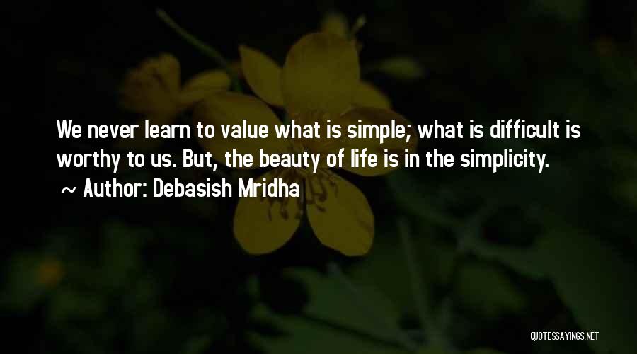 Beauty In The Simple Things Quotes By Debasish Mridha