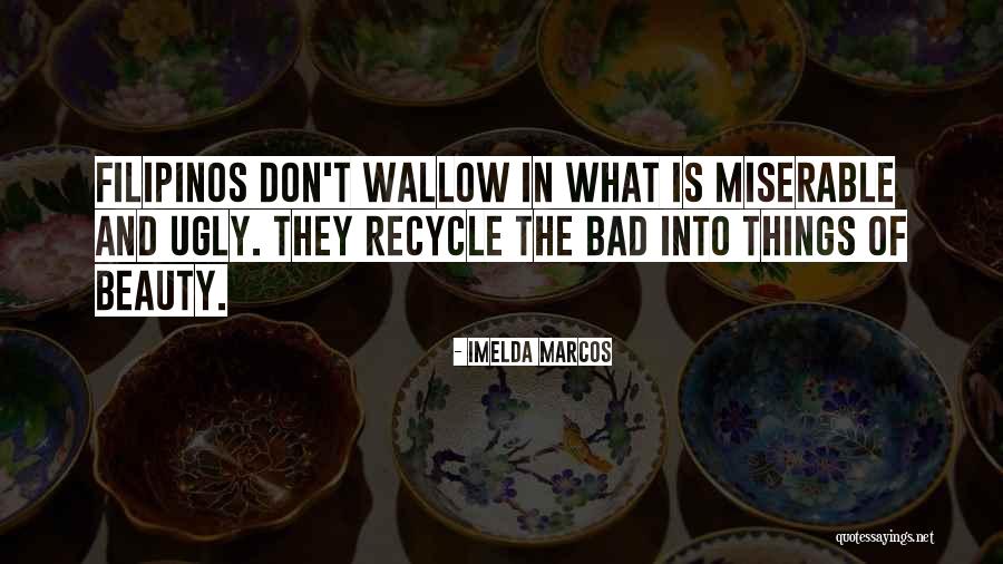 Beauty In The Ugly Quotes By Imelda Marcos Beauty In The Ugly Quotes By Imelda Marcos