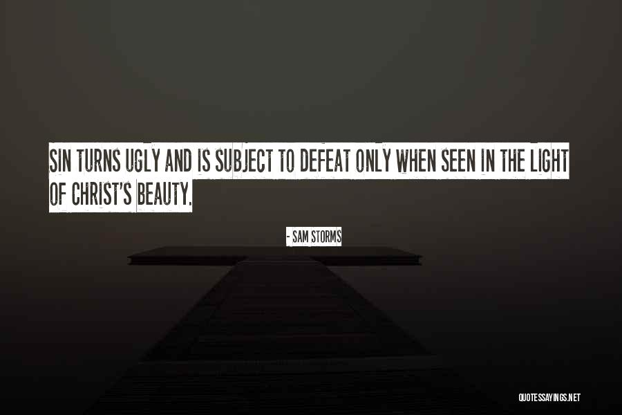 Beauty In The Ugly Quotes By Sam Storms Beauty In The Ugly Quotes By Sam Storms