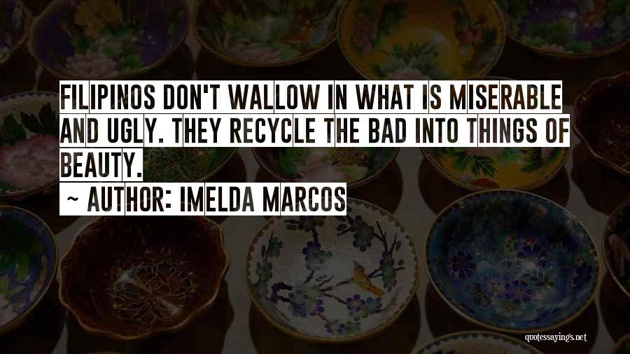 Beauty In Ugly Things Quotes By Imelda Marcos