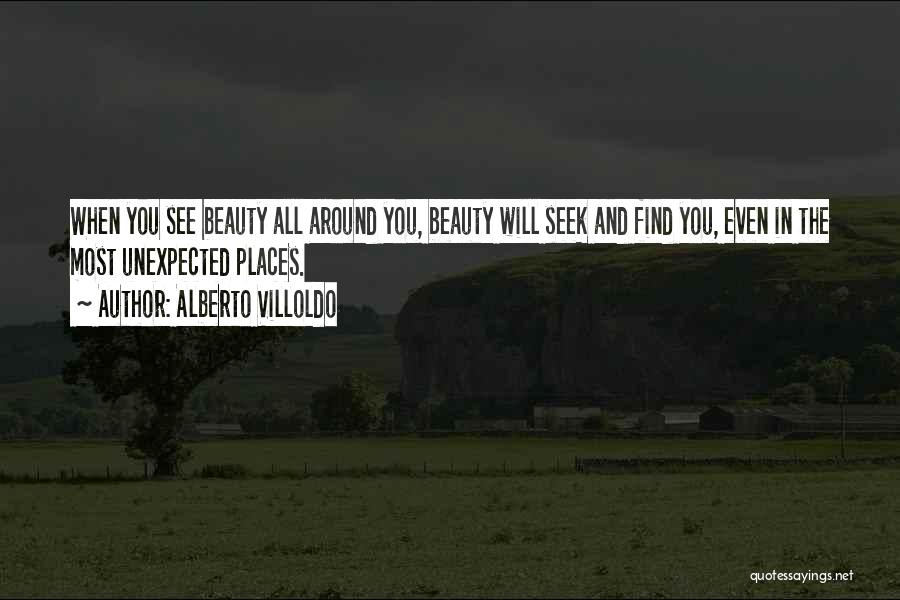 Beauty In Unexpected Places Quotes By Alberto Villoldo