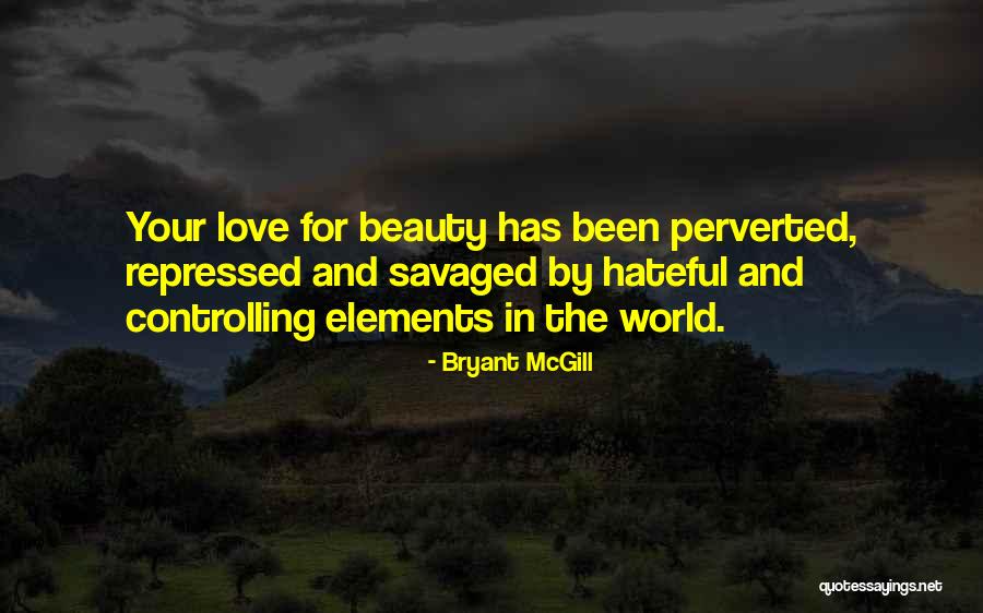 Beauty In Your World Quotes By Bryant McGill Beauty In Your World Quotes By Bryant McGill