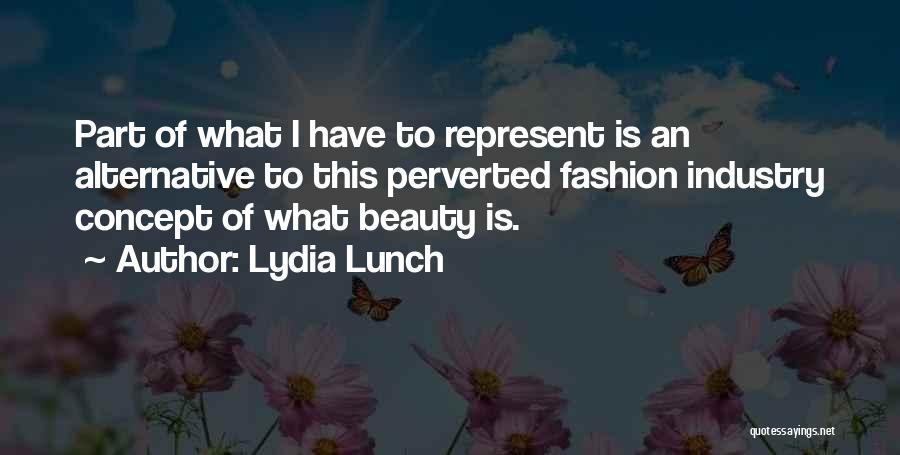 Beauty Industry Quotes By Lydia Lunch