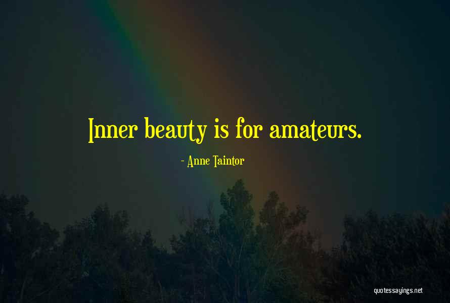 Beauty Inner Quotes By Anne Taintor