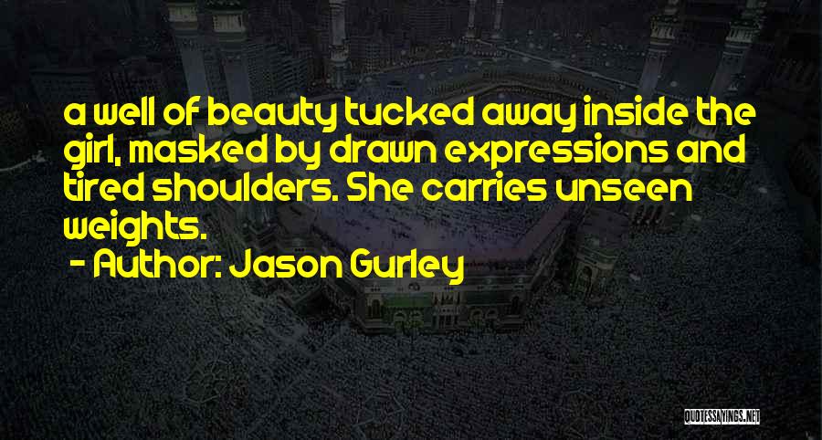 Beauty Inside Quotes By Jason Gurley