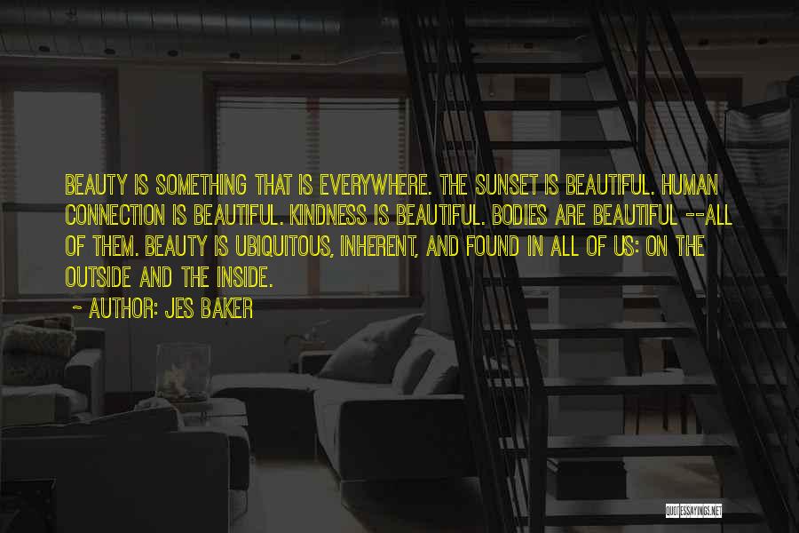 Beauty Is Everywhere Quotes By Jes Baker