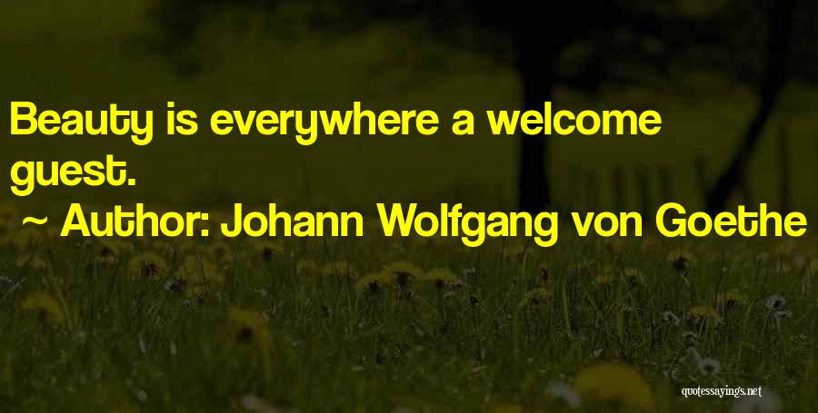 Beauty Is Everywhere Quotes By Johann Wolfgang Von Goethe