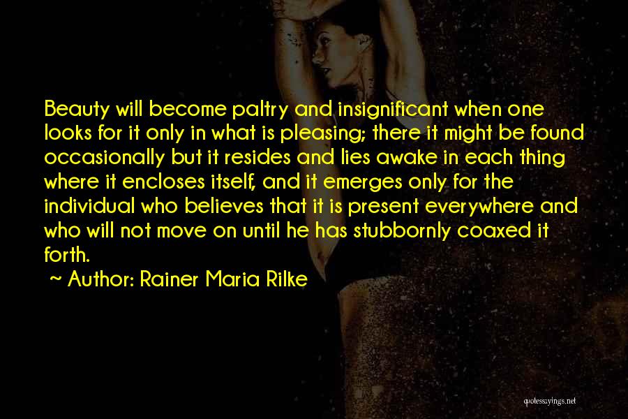 Beauty Is Everywhere Quotes By Rainer Maria Rilke