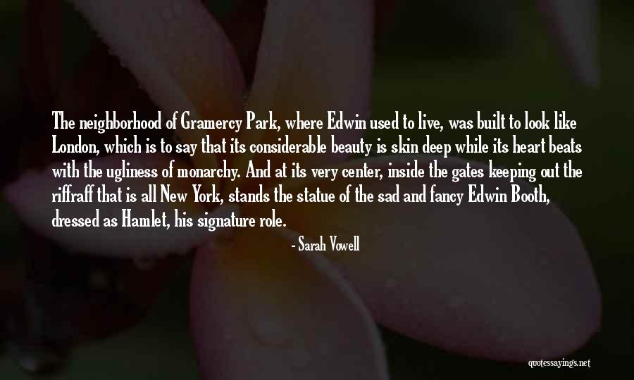 Beauty Is Inside Of His Heart Quotes By Sarah Vowell Beauty Is Inside Of His Heart Quotes By Sarah Vowell