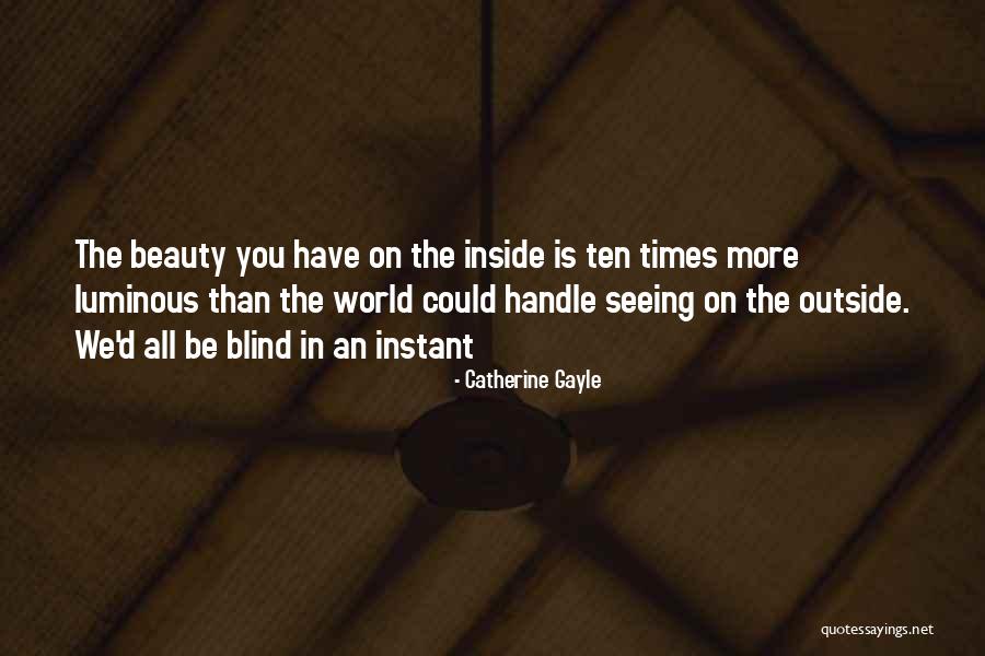 Beauty Is Inside Quotes By Catherine Gayle Beauty Is Inside Quotes By Catherine Gayle