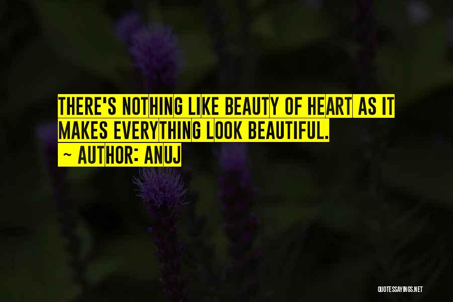 Beauty Is More Than Looks Quotes By Anuj
