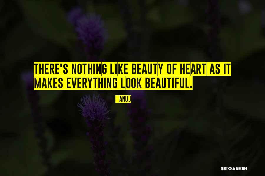 Beauty Is More Than Looks Quotes By Anuj