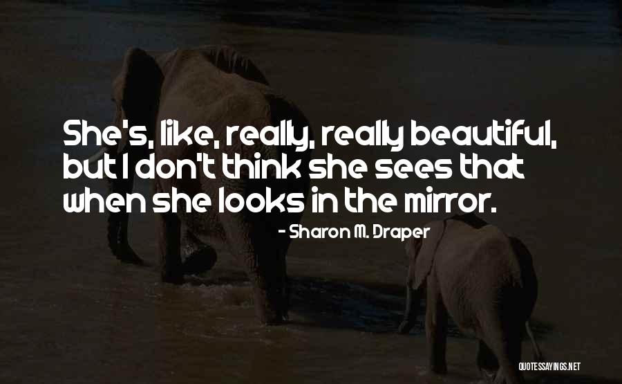 Beauty Is More Than Looks Quotes By Sharon M. Draper